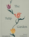 The Tulip Garden: Growing and Collecting Species, Rare and Annual Varieties by Polly Nicholson