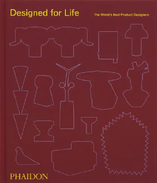 Designed for Life: The World's Best Product Designers by Phaidon Press
