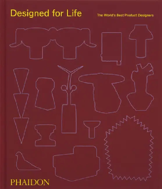 Designed for Life: The World's Best Product Designers by Phaidon Press