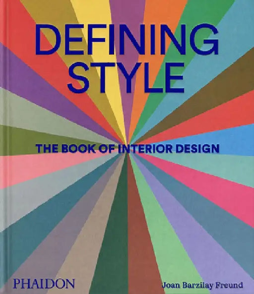 Defining Style: The Book of Interior Design by Joan Barzilay Freund