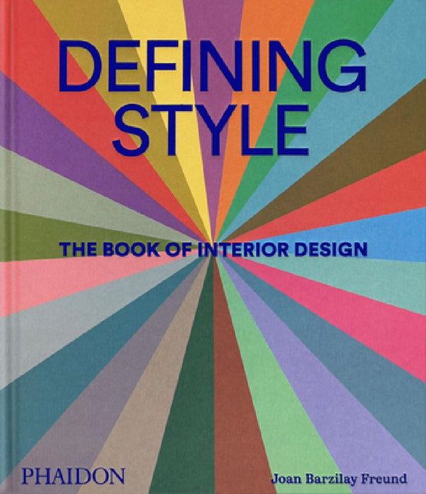 Defining Style: The Book of Interior Design by Joan Barzilay Freund