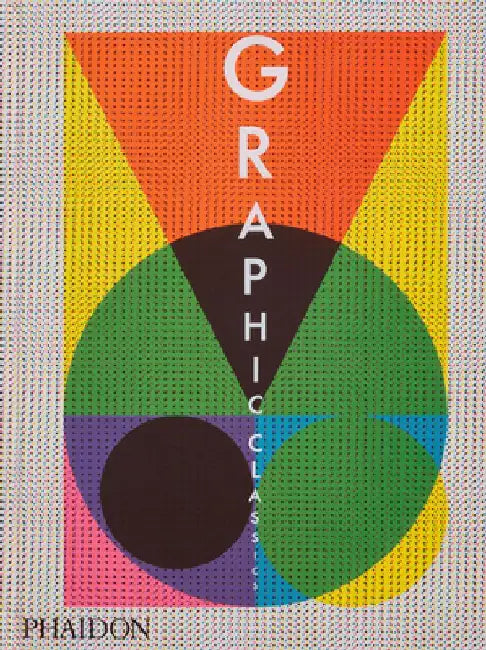 Graphic Classics by Phaidon Editors