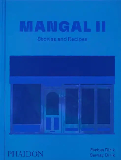 Mangal II: Stories and Recipes by Ferhat And Sertaç Dirik