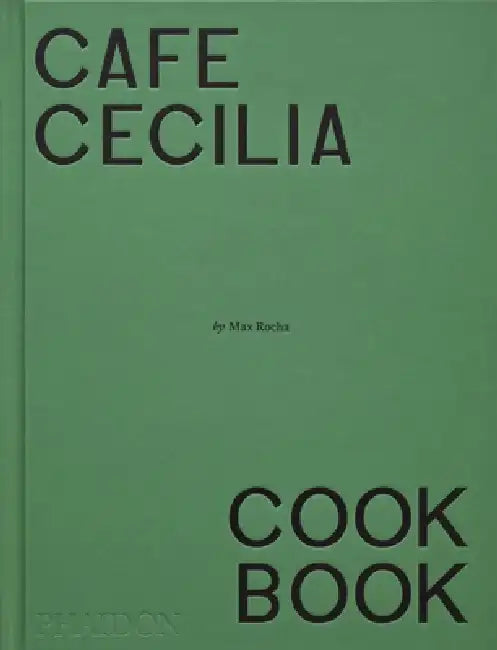 Café Cecilia Cookbook by Max Rocha