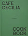 Café Cecilia Cookbook by Max Rocha