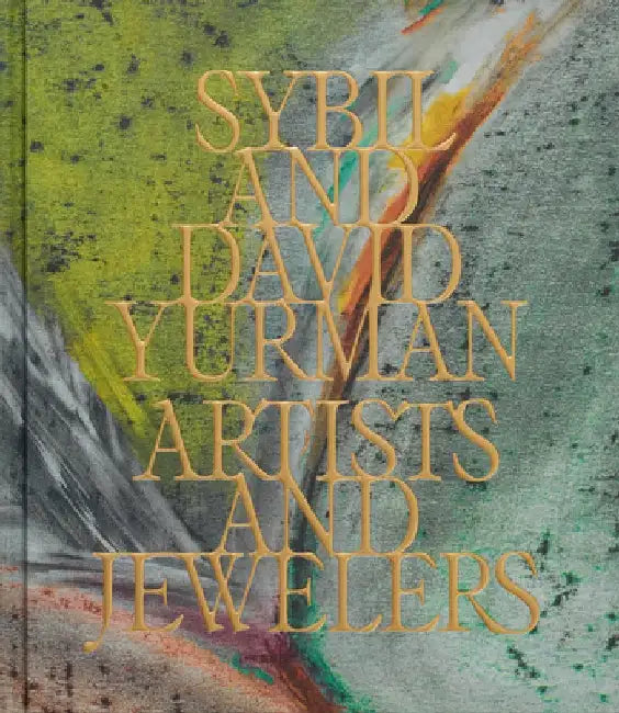 Sybil and David Yurman: Artists and Jewelers by Sybil Yurman