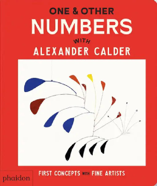 One & Other Numbers: With Alexander Calder by Phaidon Editors