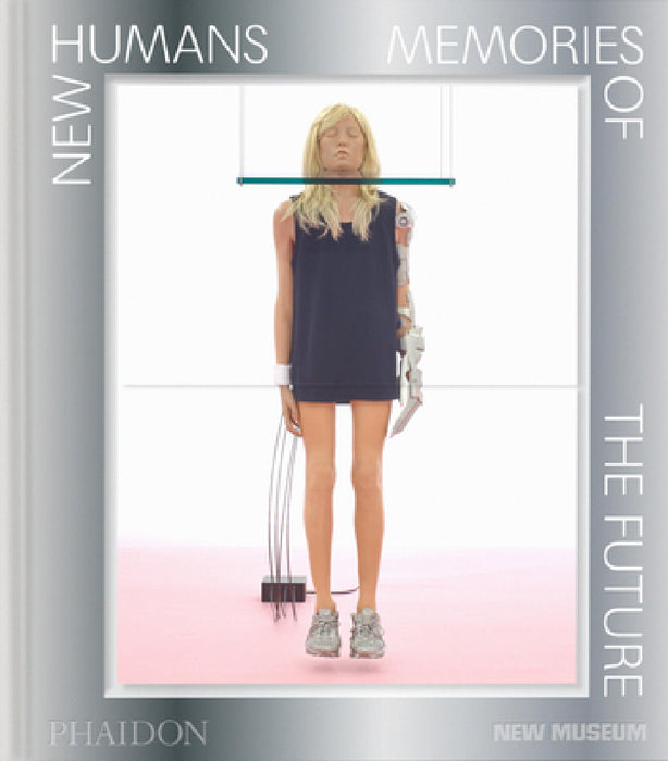 New Humans: Memories of the Future by Massimiliano Gioni, Gary Carrion-Murayari, Madeline Weisburg