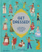 Get Dressed!: A Historical Guessing Game for Fashion Lovers by Katy Canales