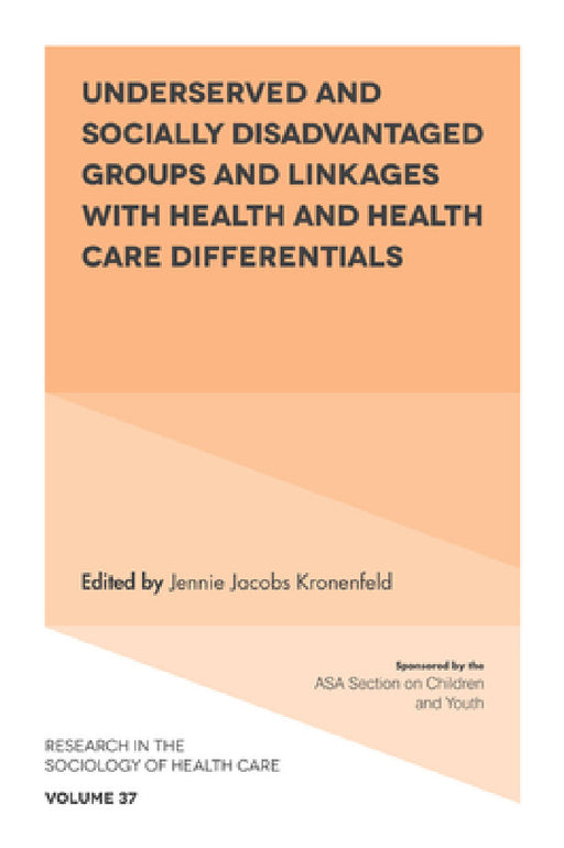 Underserved and Socially Disadvantaged Groups and Linkages with Health and Health Care Differentials by Jennie Jacobs Kronenfeld