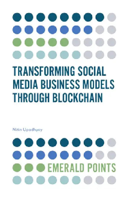 Transforming Social Media Business Models Through Blockchain by Nitin Upadhyay
