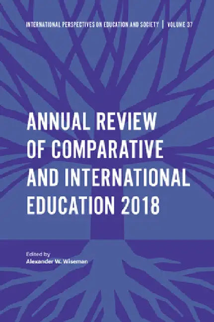 Annual Review of Comparative and International Education 2018 by Alexander W. Wiseman