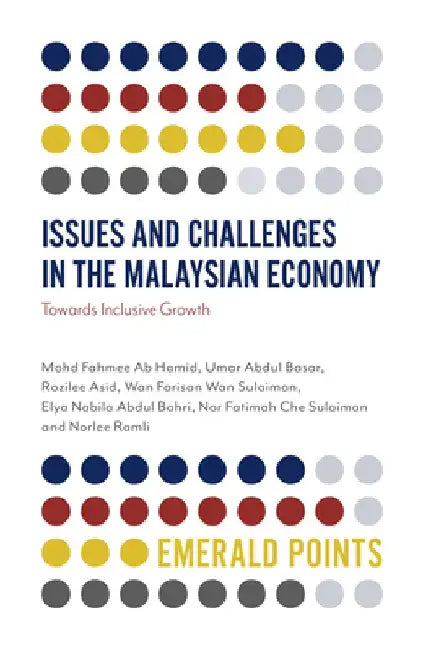 Issues and Challenges in the Malaysian Economy: Towards Inclusive Growth by Mohd Fahmee Ab Hamid