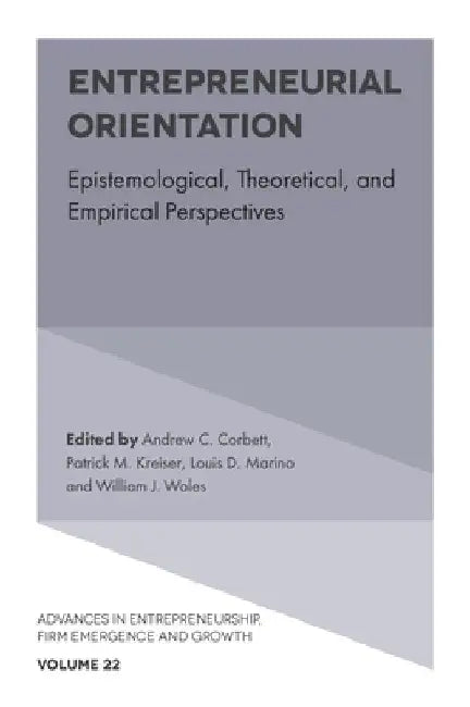 Entrepreneurial Orientation: Epistemological, Theoretical, and Empirical Perspectives by Andrew C. Corbett