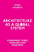 Architecture as a Global System: Scavengers, Tribes, Warlords and Megafirms by Peter Raisbeck
