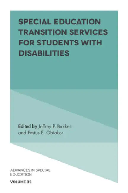 Special Education Transition Services for Students with Disabilities by Jeffrey P. Bakken