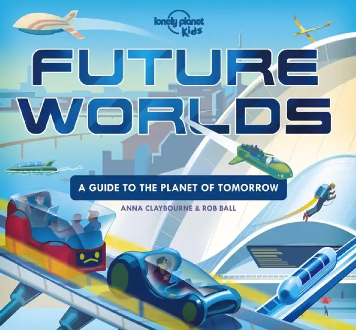 Future Worlds by Lonely Planet Kids
