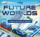 Future Worlds by Lonely Planet Kids