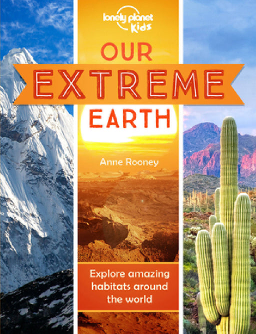 Lonely Planet Kids Our Extreme Earth by Anne Rooney, Dynamo Ltd