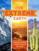Lonely Planet Kids Our Extreme Earth by Anne Rooney