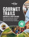 Lonely Planet Gourmet Trails - Australia & New Zealand by Lonely Planet Food