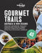 Lonely Planet Gourmet Trails - Australia & New Zealand by Lonely Planet Food