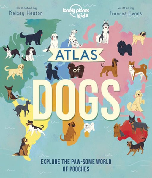 Atlas of Dogs by Lonely Planet