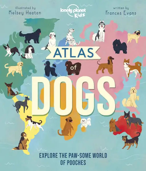 Atlas of Dogs by Lonely Planet