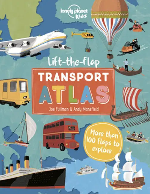 Lift the Flap Transport Atlas 1 by Lonely Planet