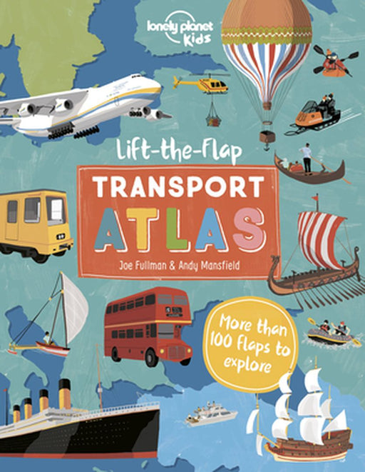 Lift the Flap Transport Atlas 1 by Lonely Planet