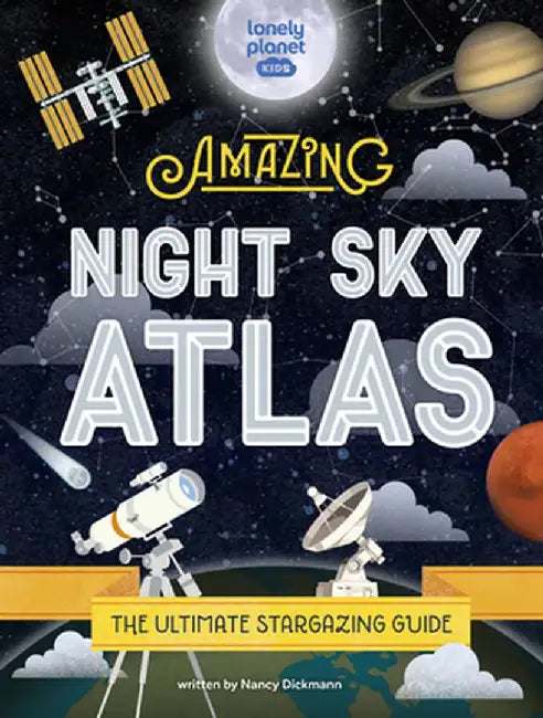 The Amazing Night Sky Atlas by Lonely Planet Kids