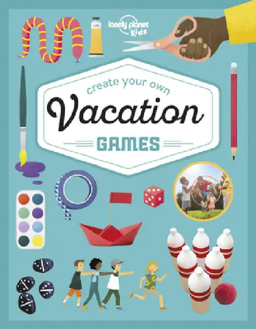 Lonely Planet Kids Create Your Own Vacation Games by Baker, Laura