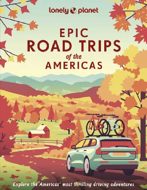 Epic Road Trips of the Americas 1 by Lonely Planet