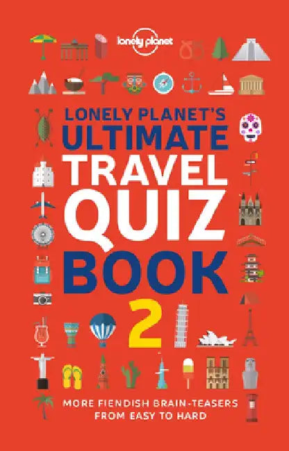 Lonely Planet's Ultimate Travel Quiz Book 2 by Lonely Planet