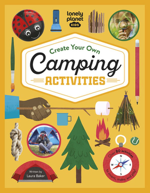 Lonely Planet Kids Create Your Own Camping Activities 1 by Lonely Planet Kids