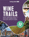 Wine Trails 2 by Lonely Planet