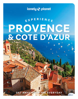 Experience Provence & Cote d'Azur 1 by Lonely Planet