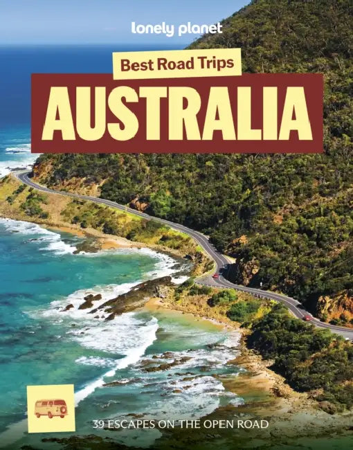 Lonely Planet Best Road Trips Australia: 39 Driving Itineraries Detailed Directions & Maps Local Tips Covers New South Wales, Victoria, Queensland, Ta by Sarah Reid, Brett Atkinson, Andrew Bain