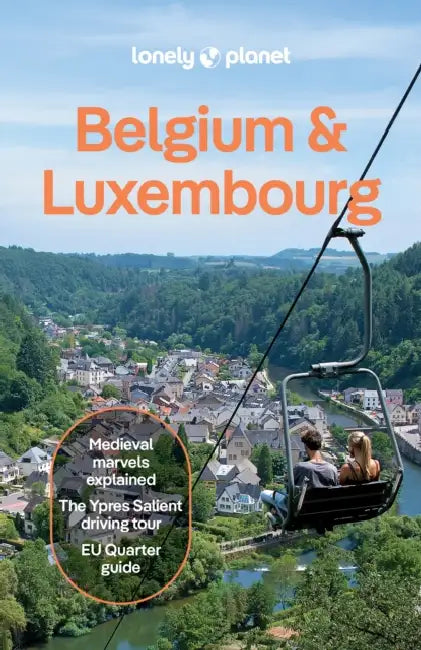 Lonely Planet Belgium & Luxembourg: Plan the Trip of a Lifetime Detailed Itineraries & Maps Insider Tips Covers: Brussels, Ghent, Bruges, Antwerp, Wal by Mélissa Monaco, Mark Elliott, Helena Smith