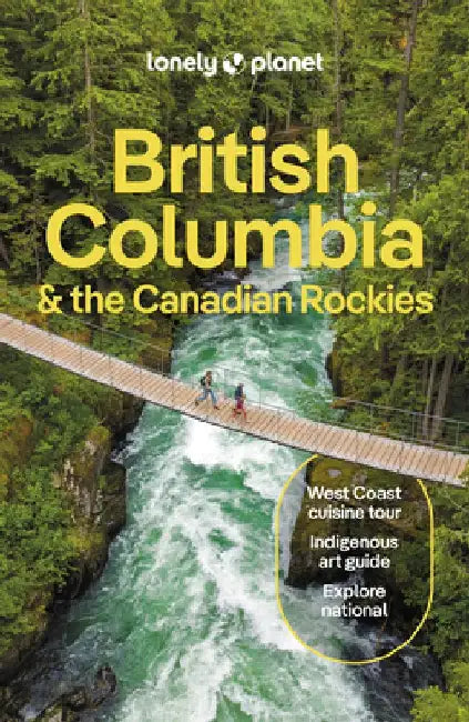British Columbia & the Canadian Rockies 10 by Lonely Planet
