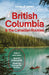 Lonely Planet British Columbia & the Canadian Rockies by Bianca Bujan, Jonny Bierman, Jessica Lockhart