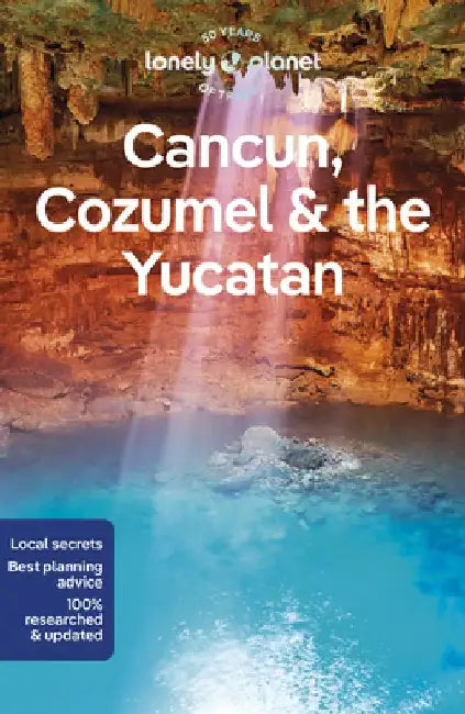 Lonely Planet Cancun, Cozumel & the Yucatan 10 by Lonely Planet