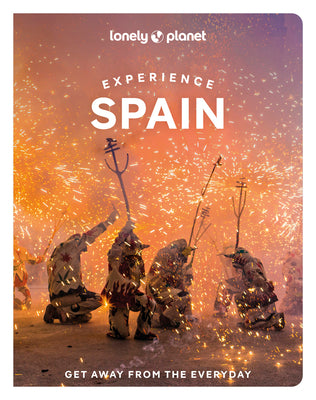 Lonely Planet Experience Spain 1 by Lonely Planet