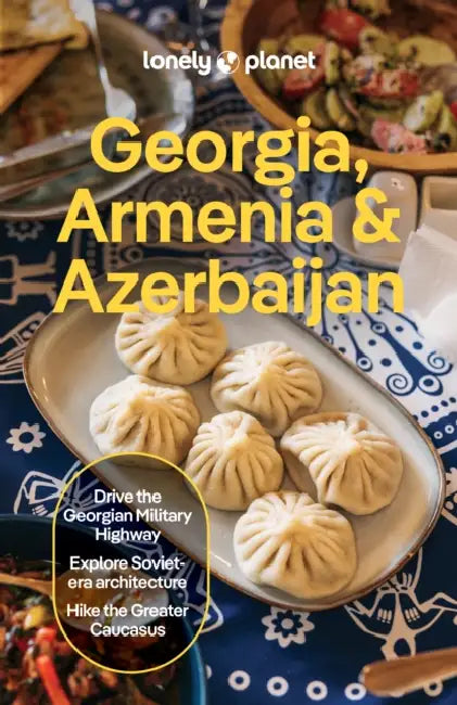 Lonely Planet Georgia, Armenia & Azerbaijan: Plan the Trip of a Lifetime Detailed Itineraries & Maps Insider Tips Covers Tbilisi, Yerevan, Baku, Shahd by Tom Masters, Joel Balsam, Jan Kowalski