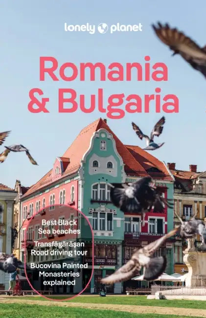 Lonely Planet Romania & Bulgaria: Plan the Trip of a Lifetime Detailed Itineraries & Maps Insider Tips Covers Transylvania, Bucharest, Sofia, Black Se by Mark Baker, Shaun Busuttil, Leonid Ragozin