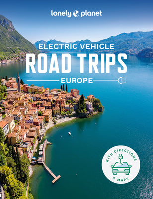 The Electric Vehicle Road Trip Guide to Europe by Lonely Planet