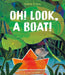 Oh! Look, a Boat! by Andrew J. Ross