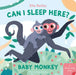 Can I Sleep Here Baby Monkey by Ella Bailey