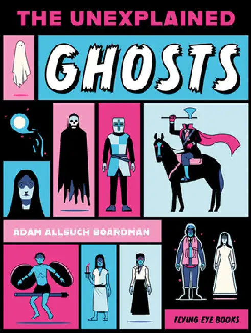 The Unexplained: Ghosts by Allsuch Boardman, Adam