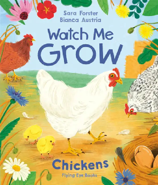 Watch Me Grow: Chickens by Sara Forster, Bianca Austria
